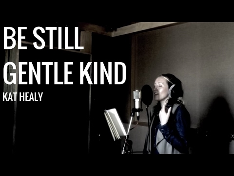 Kat Healy - Be Still Gentle and Kind