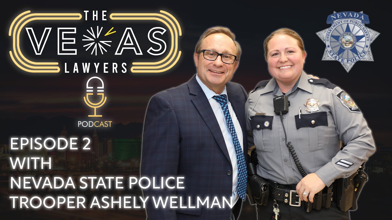 The Vegas Lawyers Podcast Episode 2 w/ Special Guest Nevada State Police Trooper Ashely Wellman