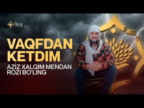 Sardor Rahimxon- VAQFDAN KETDIM. MENDAN ROZI BO’LINGLAR, KUCHIM BORICHA HARAKAT QILDIM XALQIM.
