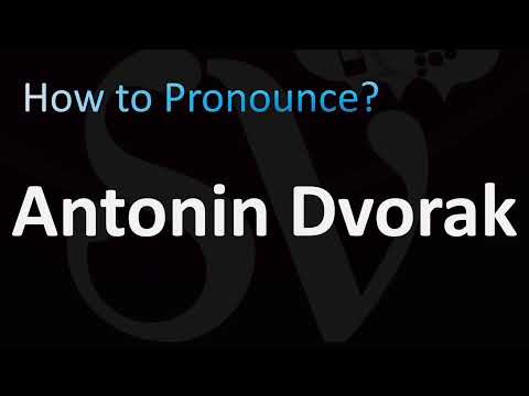 How to Pronounce Antonin Dvorak