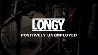 LONGY - Positively Unemployed