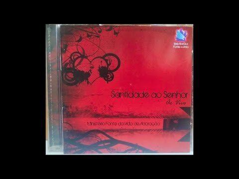 CD SANTIDADE AO SENHOR  - Fonte da Vida de Adoração | 2008 (COMPLETO)