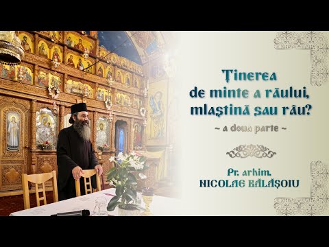 Pr. arhim. NICOLAE BĂLĂŞOIU - "Ţinerea de minte a răului, mlaştină sau râu?" ~ partea a doua