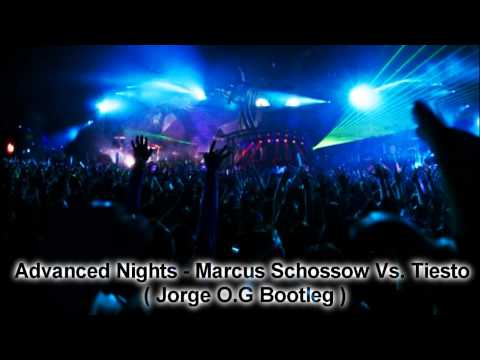 Advanced Nights - Marcus Schossow Vs. Tiesto ( Jorge O.G Bootleg )