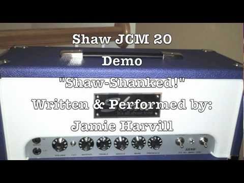 Jamie Harvill: Shaw-Shanked! Demo of Shaw JCM 20 Amp