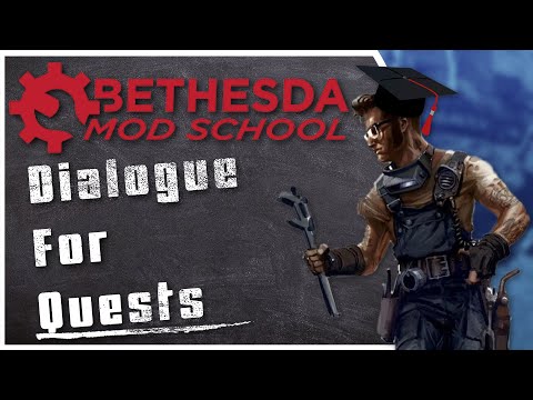 Bethesda Mod School: Quest Making 106/Dialogue 105: Using Dialogue in Quests