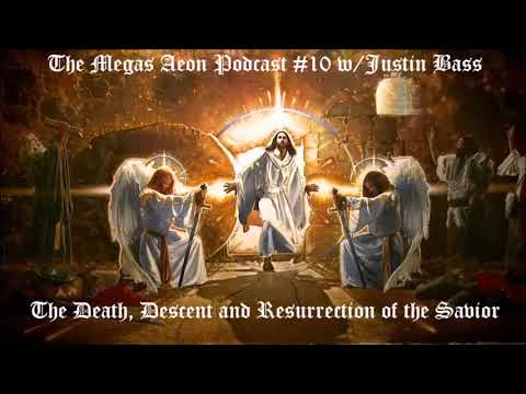 The Death, Descent and Resurrection of the Savior with Justin Bass
