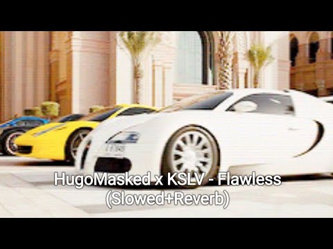 HugoMasked x KSLV - Flawless (Slowed+Reverb)