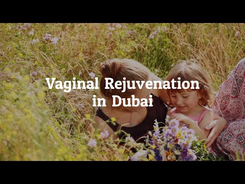 Watch Why You Should Get Vaginal Rejuvenation in Dubai?