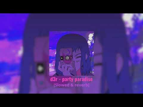 d3r - party paradise [Slowed & reverb]