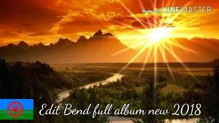 Edit Bend full album new2018 Edit Bend full album new2018