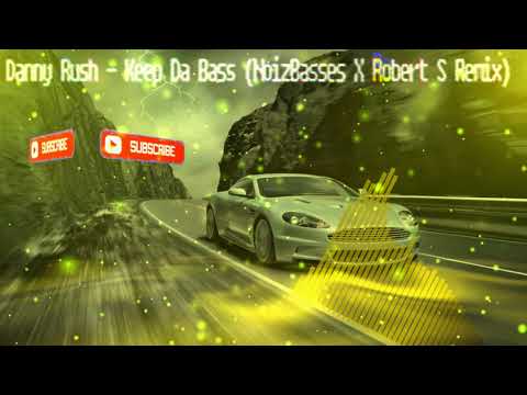 Danny Rush   Keep Da Bass NoizBasses X Robert S Remix