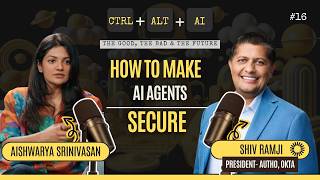 How to make AI Agents secure | with Shiv Ramji - President- Auth0, Okta | Ctrl + Alt + AI | Ep 16