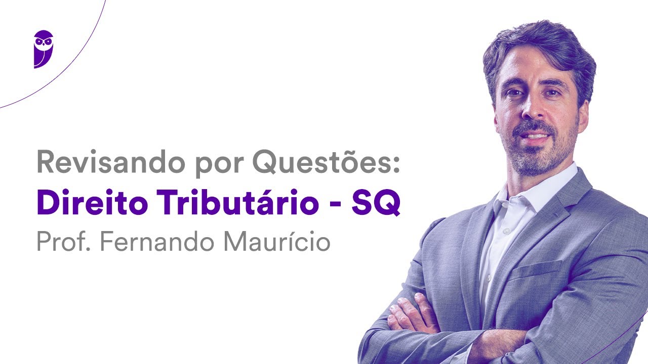 Revisando por Questões: Direito Tributário - SQ - Prof. Fernando Maurício