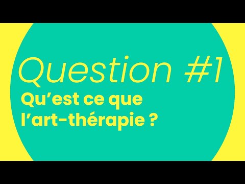 Question #1 - Qu'est ce que l'art thérapie ?