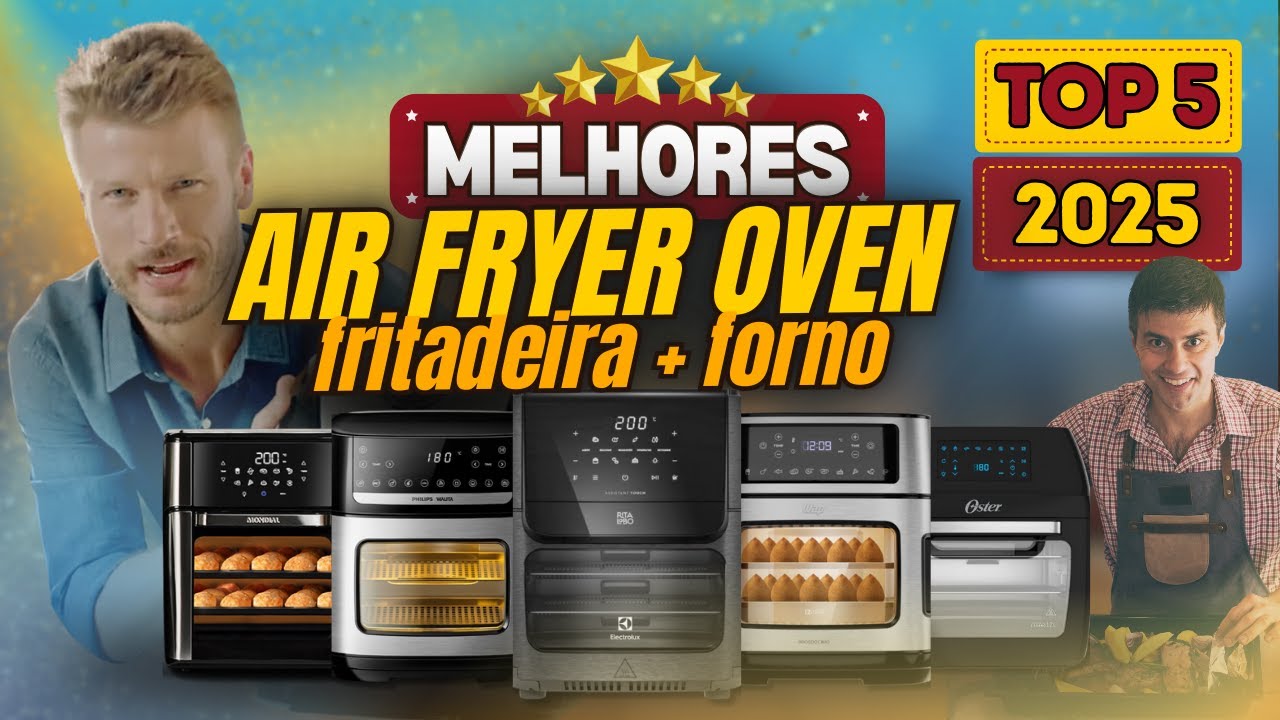 Qual a Melhor FRITADEIRA AIR FRYER OVEN de 2025? Confira as 5 Melhores Fritadeiras Air Fryer Forno
