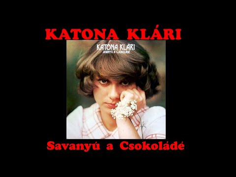 KATONA KLÁRI  -  Savanyú a csokoládé  (1977)