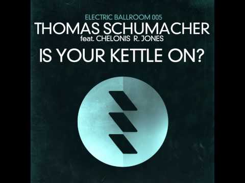 Thomas Schumacher ft. Chelonis R. Jones - Is Your Kettle On? (Kai Von Glasow Remix)
