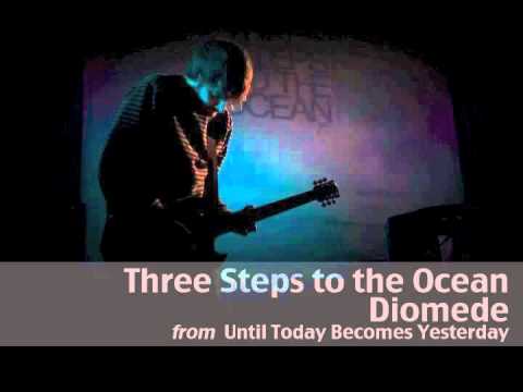 Three Steps to the Ocean - Diomede