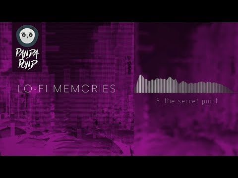 PandaPond - The secret point [Lo-Fi Memories]