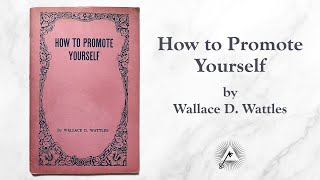 How To Promote Yourself (1914) by Wallace D. Wattles