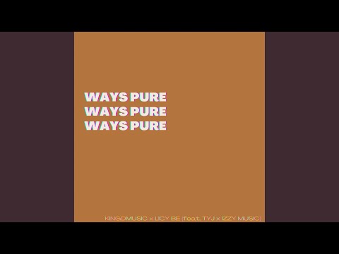 Ways Pure (feat. TYJ & Izzy Music)
