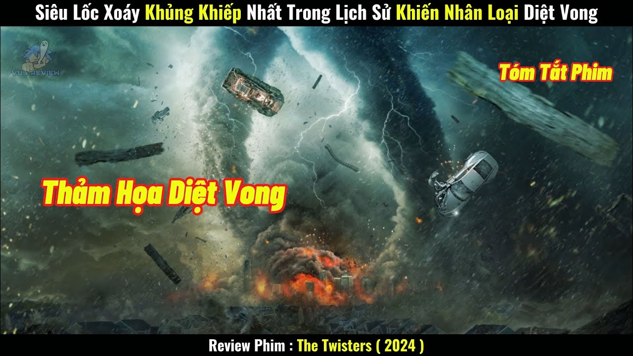 [Review Phim] Siêu Lốc Xoáy Khủng Khiếp Nhất Trong Lịch Sử Khiến Nhân Loại Diệt Vong