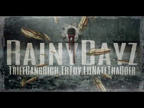 Rainy Dayz . TrifeGang Rich X Tb.Toy X LilNateThaGoer