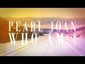 Pearl Joan - Who Am I (Official Lyric Video)