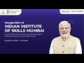 PM Modi Inaugurates Indian Institute Of Skills In Mumbai Skill India Mission