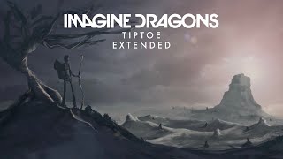 Imagine Dragons - Tiptoe (Extended)