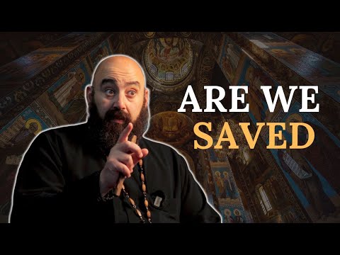 Are We "Saved"? The Orthodox View of Salvation & God’s Will