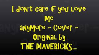 I don´t care if you love me anymore  - Cover -  Original by THE MAVERICKS