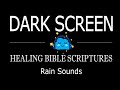 Dark Screen And Healing Bible Scriptures Rain Sounds To Sleep Fast