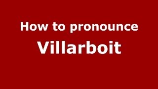 How to pronounce Villarboit