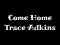 Come Home - Trace Adkins lyrics