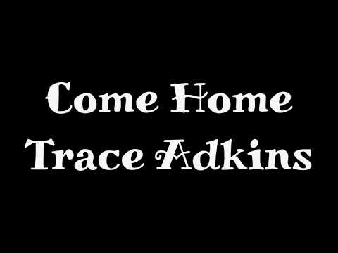 Come Home - Trace Adkins