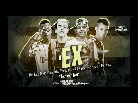 MC REIZINHO PERIGOSO MC JATO feat MC RICK E MC ROGER - A EX