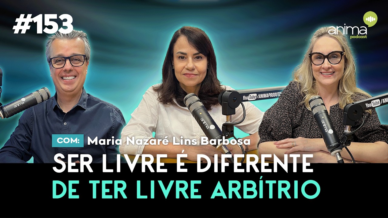 Os três níveis da liberdade | Ep. #153 | com  Maria Nazaré Lins Barbosa