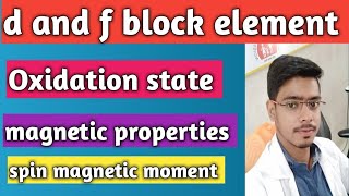d and f block element class12!! Oxidation state!! Magnetic properties!!  Spin magnetic moment!!