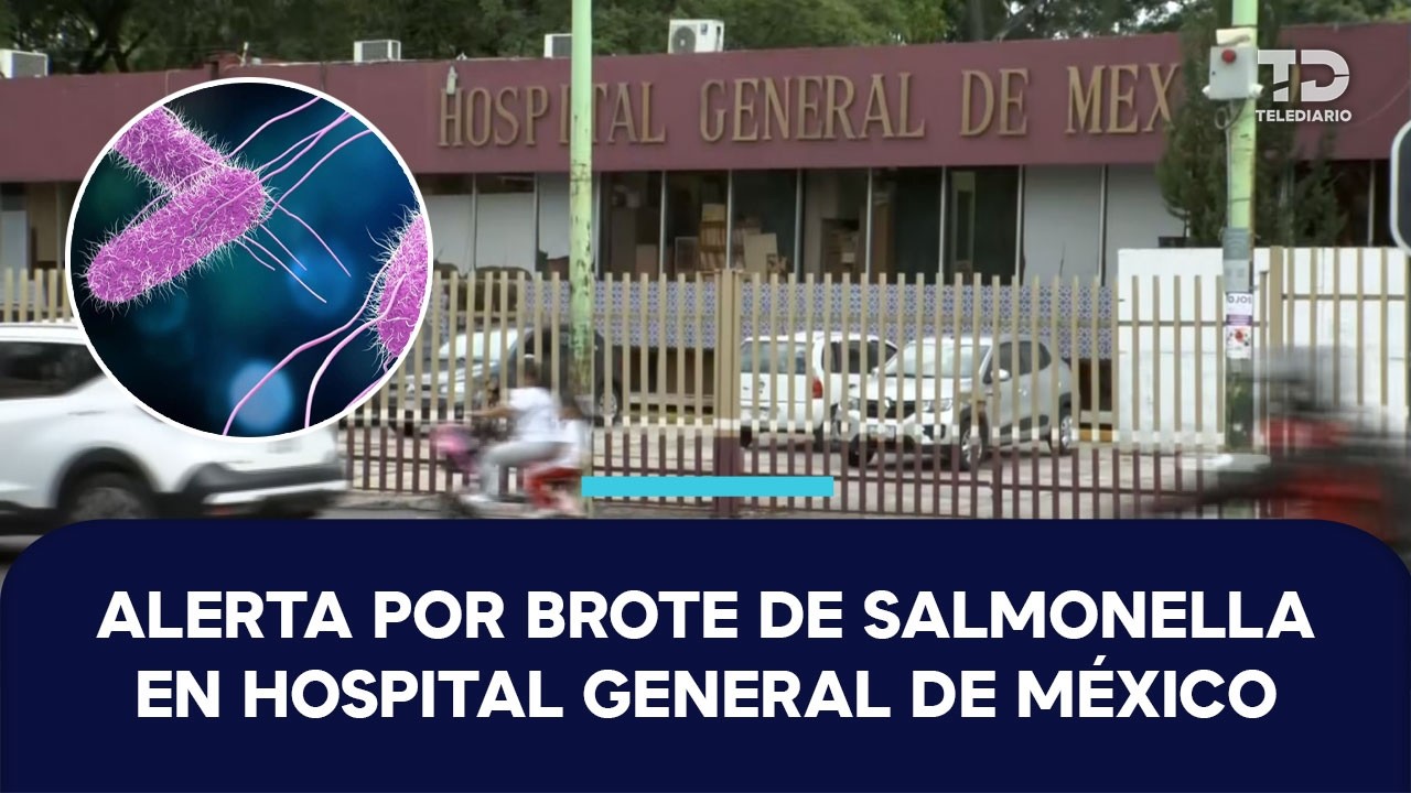 Brote de salmonella en Hospital General de México: Todo lo que se sabemos
