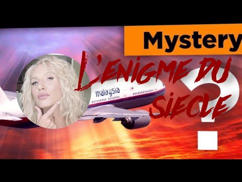L'ENIGME DU VOL MH370 DE MALAYSIA AIRLINES