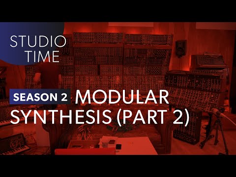 Modular Synthesis (Part 2) - Studio Time: S2E12