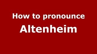 How to pronounce Altenheim