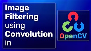 Download the video "Image Filtering with Convolution in OpenCV"