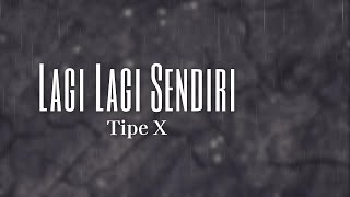 Download lagu Tipe X - Lagi Lagi Sendiri (Lyric) mp3