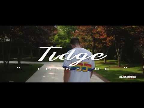 Tidge - Tryna Be [Official Video]