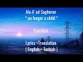 Ma A'ad  Sagheran ⅼ Cairokee ⅼ Lyrics + English & Turkish Translation