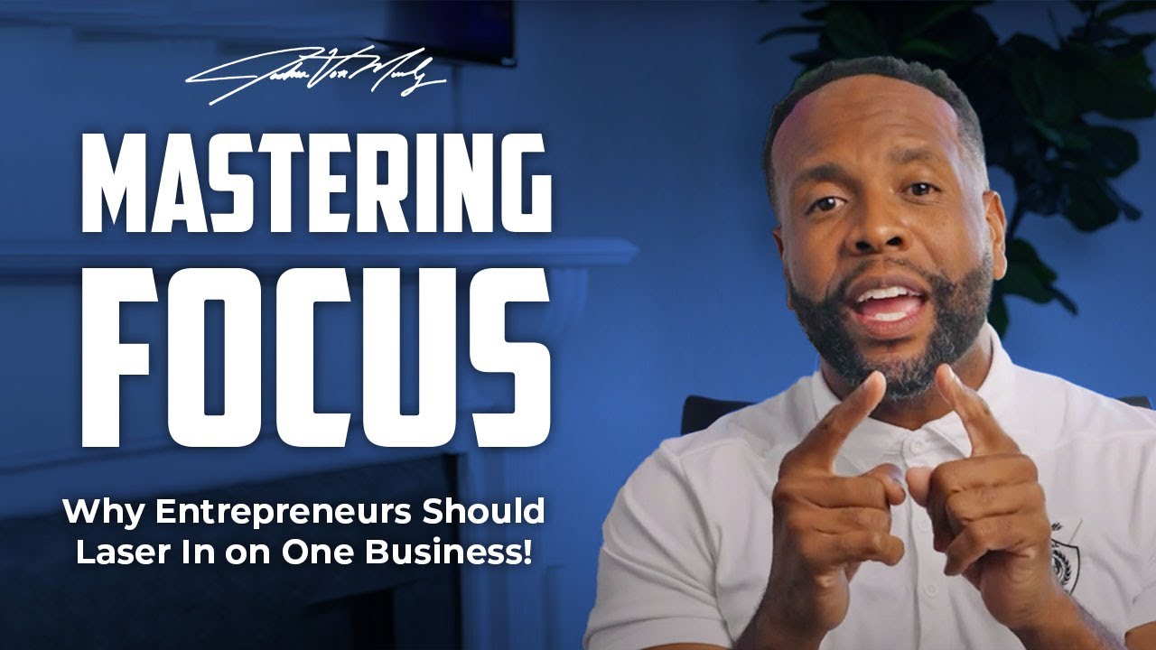 Mastering Focus: Why Entrepreneurs Should Laser In on One Business!