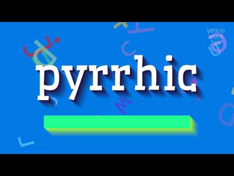 PYRRHIC - How to say Pyrrhic?
